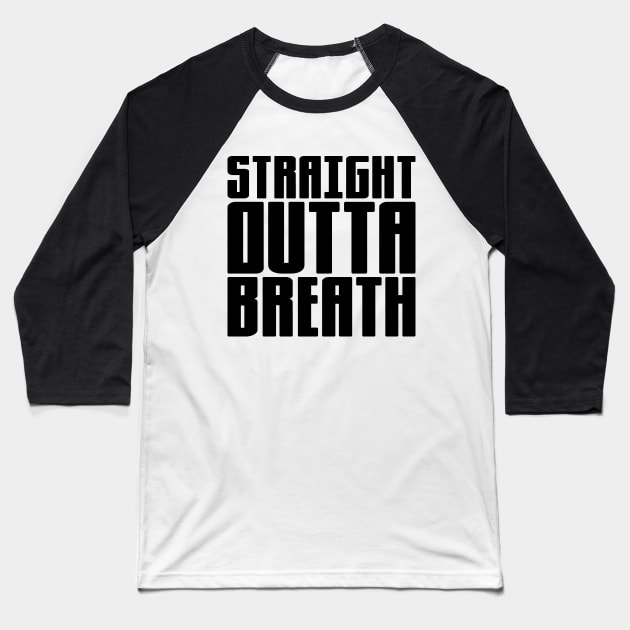 Straight Outta Breath Baseball T-Shirt by colorsplash